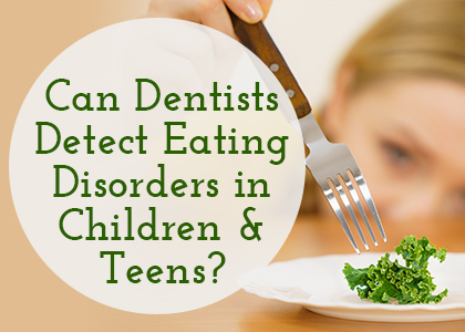 Holmes Family and Cosmetic Dentistry tells parents about how the condition of their child or teen’s teeth can indicate disordered eating. 